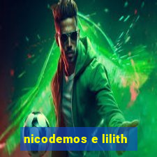 nicodemos e lilith